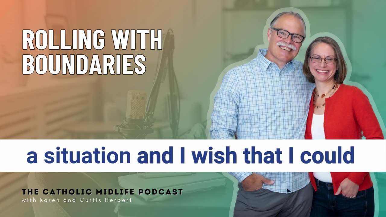 138 | Rolling with Boundaries | The Catholic Midlife Podcast