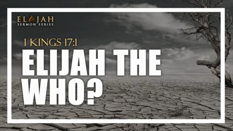 1 - Elijah, The Who 1 Kings 17_1