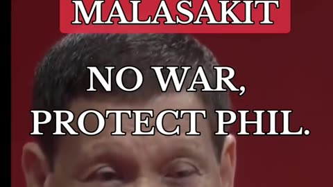 No War, Protect The Philippines! - Former Pres. Duterte