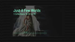 Just A Few Words - "The Resurrection"