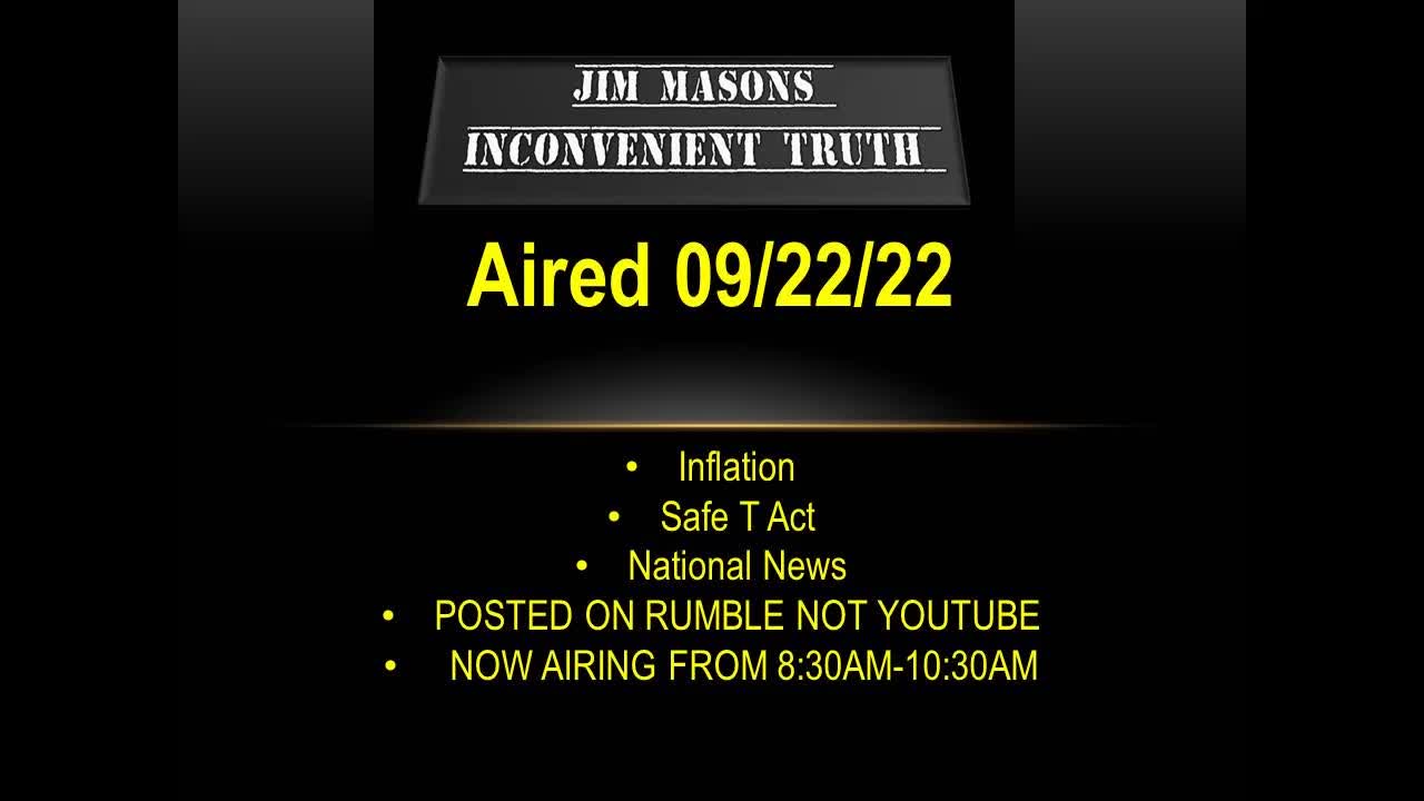 Jim Mason's Inconvenient Truth 09/22/2022