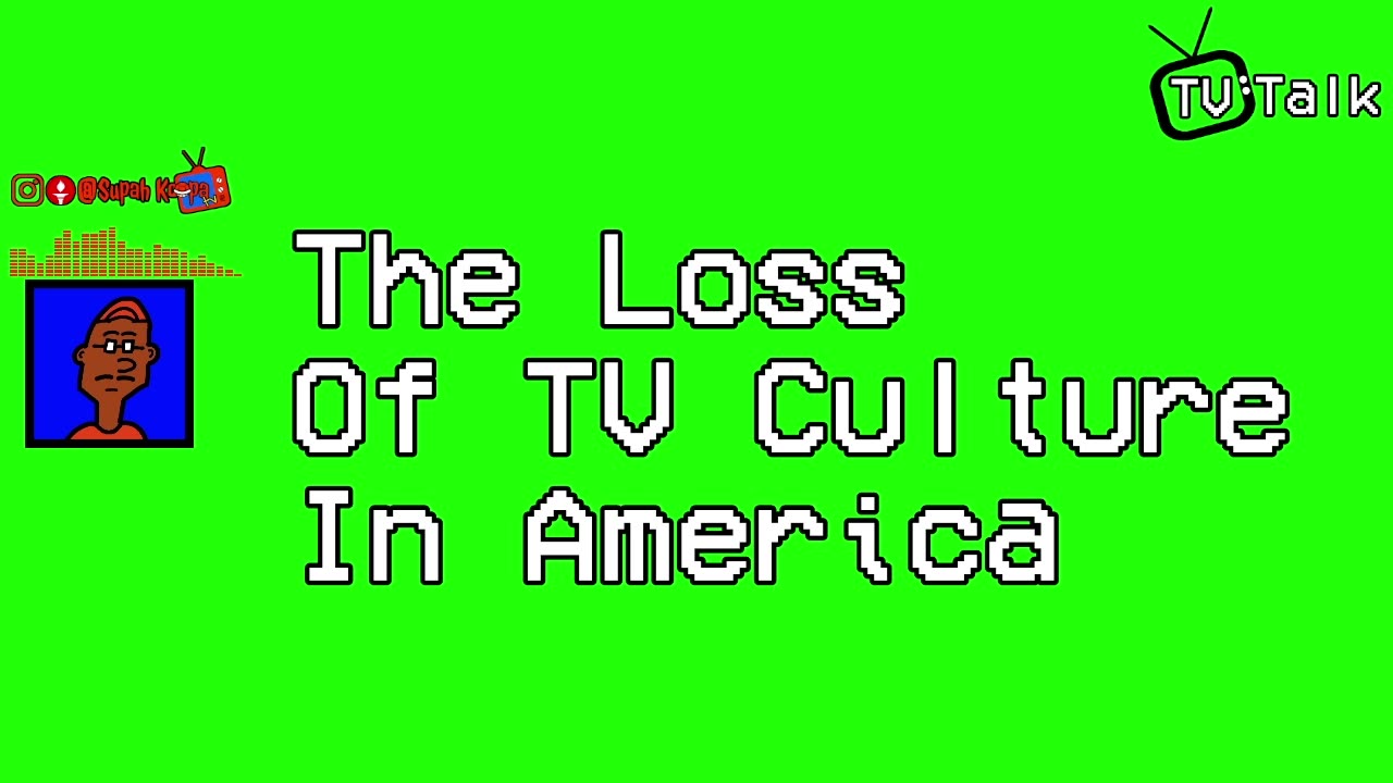 The Loss Of TV Culture In America (TV Talk)