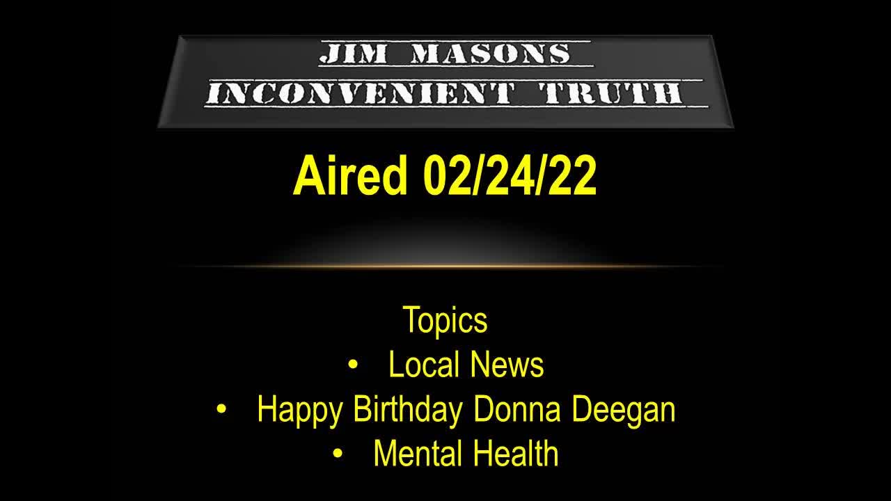 Jim Mason's Inconvenient Truth 4/28/2022