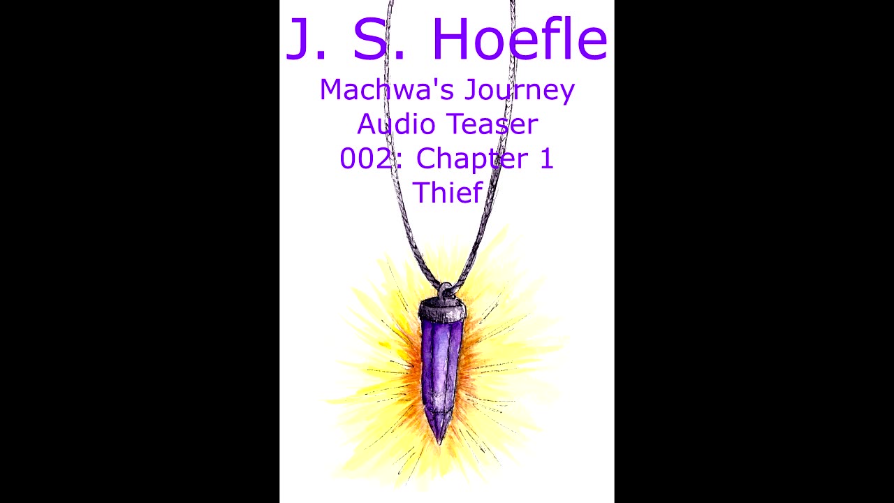Machwa's Journey Audio Teaser by J.S. Hoefle - 002 - Chapter One