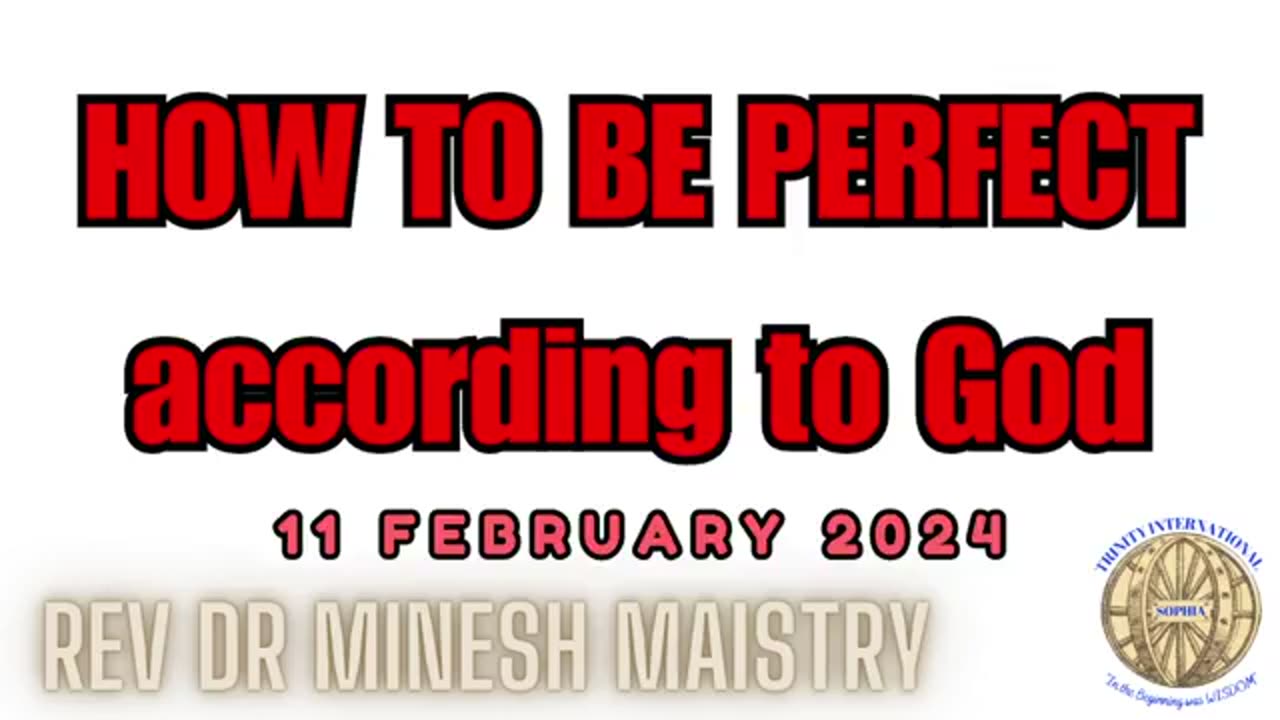 HOW TO BE PERFECT according to God (Sermon: 11 February 2024) - Rev Dr Minesh Maistry