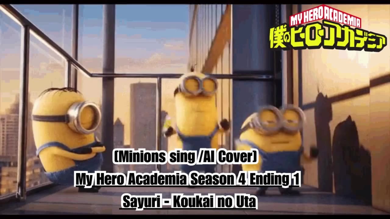 [Minions sing/AI Cover] My Hero Academia Season 4 Ending 1 Sayuri - Koukai no Uta