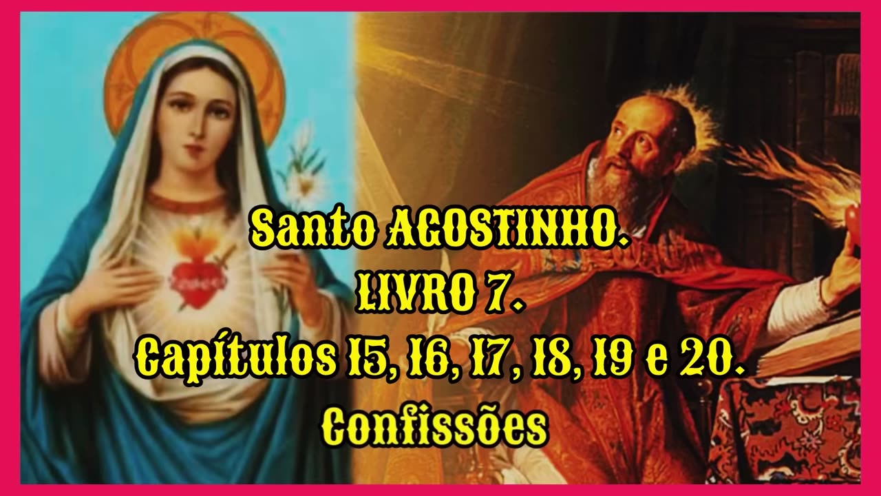 Santo Agostinho: Reflexões Profundas sobre Deus e a Criação | Confissões, Livro 7, Capítulos 15-20