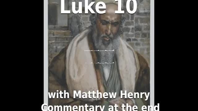 📖🕯 Holy Bible - Luke 10 with Matthew Henry Commentary at the end.