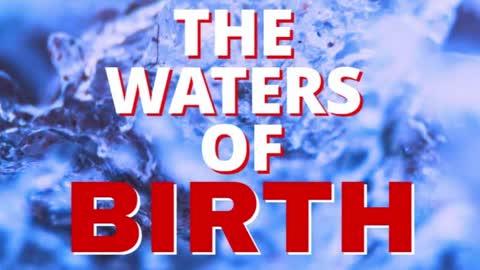THE WATERS OF BIRTH