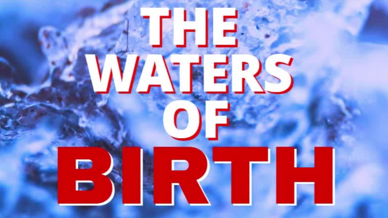 THE WATERS OF BIRTH