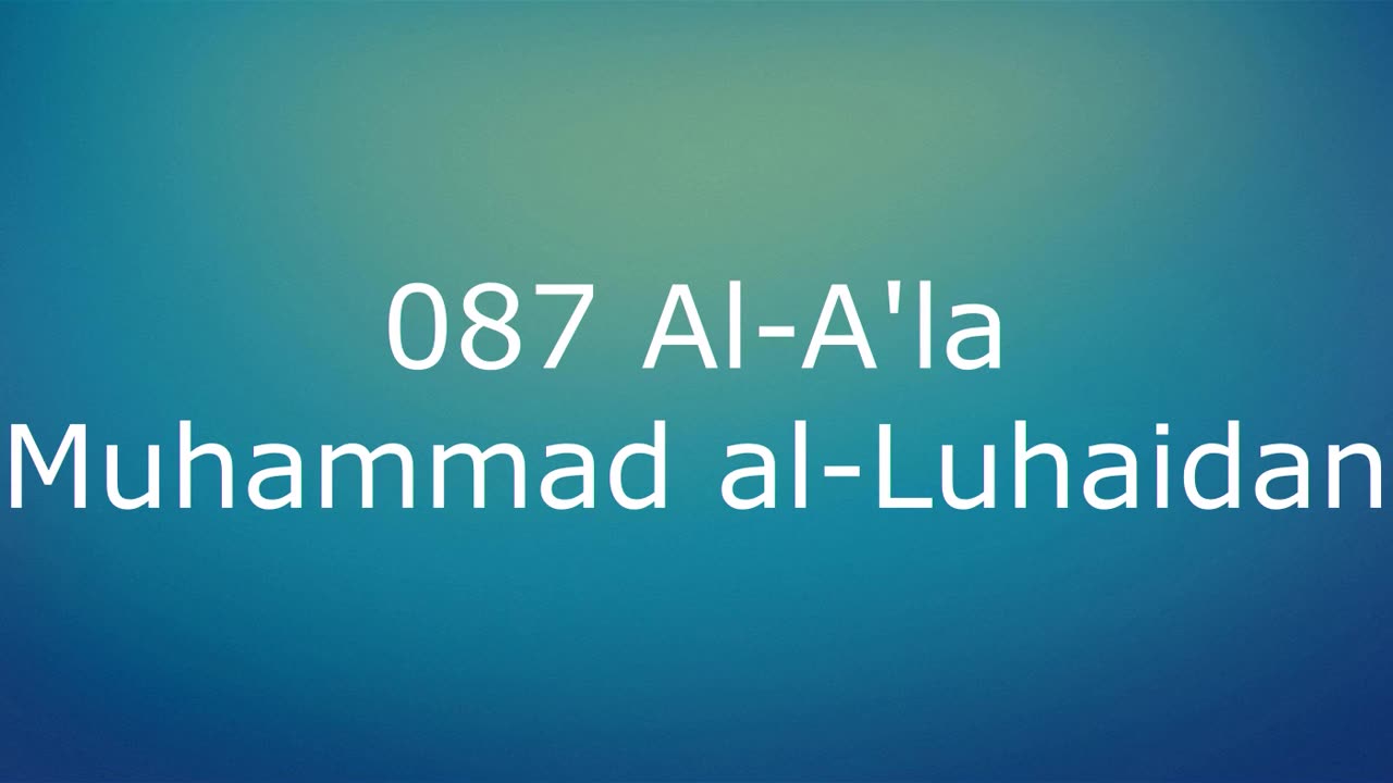 087 Al-A'la - Muhammad al-Luhaidan