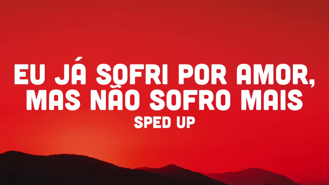 eu j_ sofri por amor, mas n鉶 sofro mais (sped up)