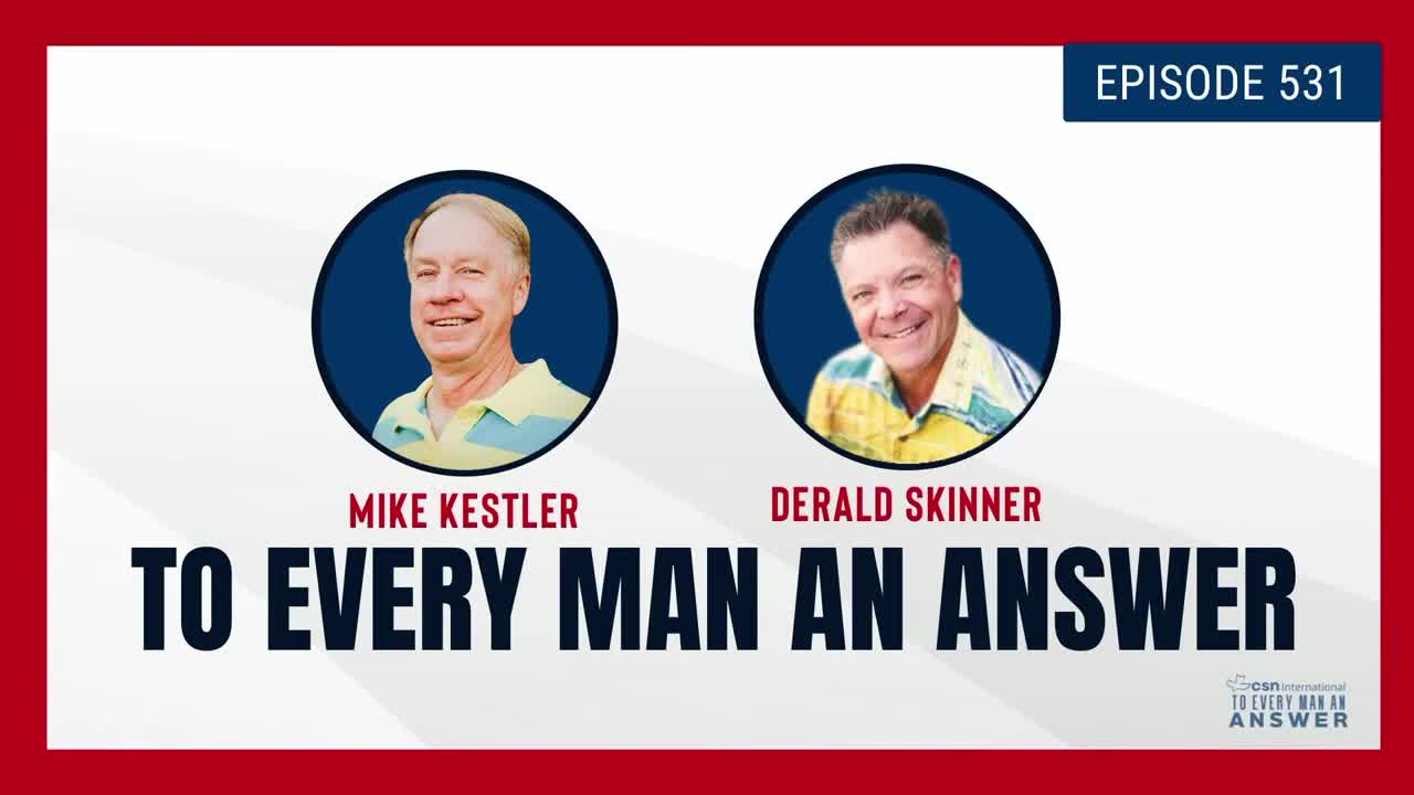 Episode 531 - Pastor Mike Kestler and Pastor Derald Skinner on To Every Man An Answer