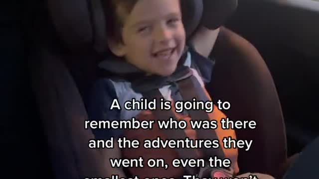 A child is going to remember who was there and the adventures they went on,