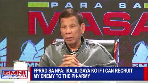 FPRRD: Ikaliligaya ko if I can recruit my enemy to the PH-Army