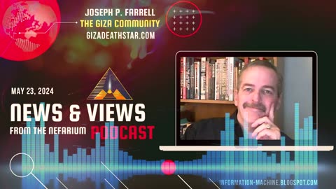 Joseph P. Farrell | News and Views from the Nefarium | May 23, 2024