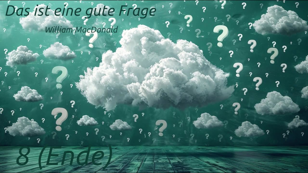 Das ist eine gute Frage - Teil 8 (Ende)