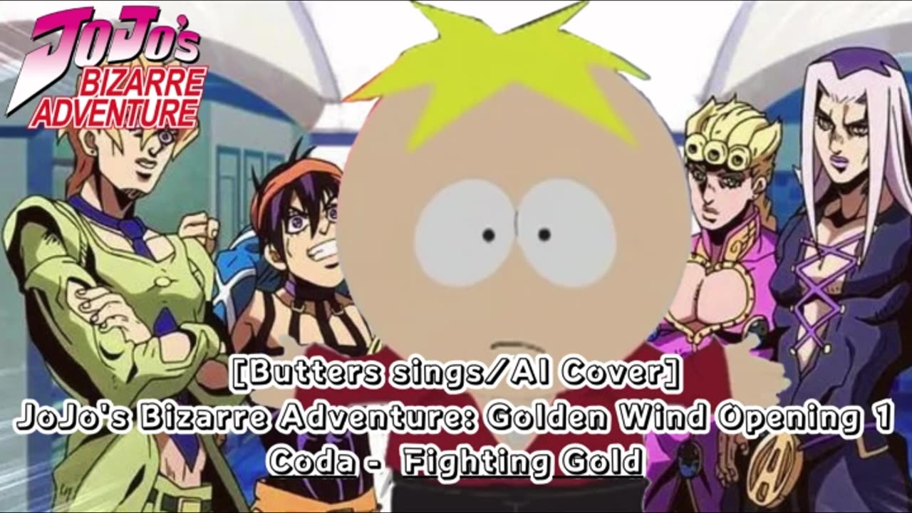 [Butters sings/AI Cover] JoJo's Bizarre Adventure: Golden Wind Opening 1 Coda - Fighting Gold