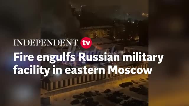 Fire engulfs Russian military facility in eastern Moscow