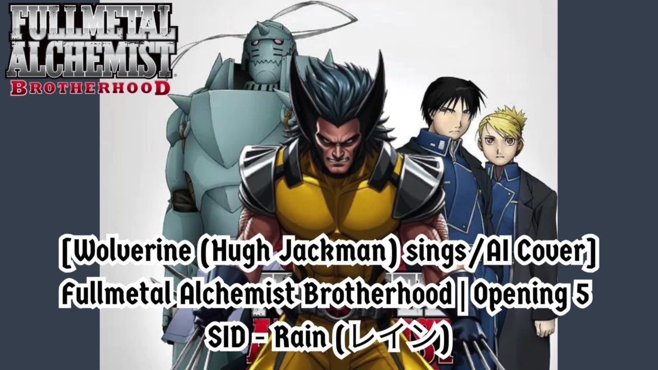 [Wolverine sings/AI Cover] Fullmetal Alchemist Brotherhood Opening 5 SID - Rain (レイン)