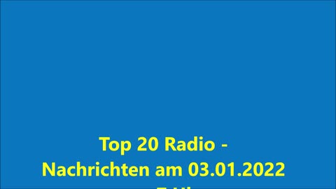 Top 20 Radio - Nachrichten am 03.01.2022 um 7 Uhr