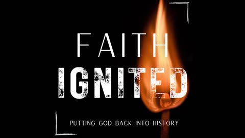 Faith Ignited Episode 6: Unconquerable Faith