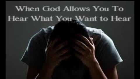 When God Allows You To Hear What You Want To Hear FLC 072824