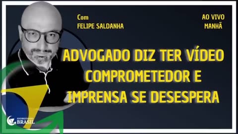 ADVOGADO DIZ TER VÍDEO COMPROMETEDOR E IMPRENSA SE DESESPERA