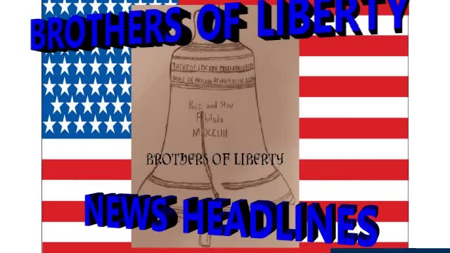 Brothers Of Liberty News Headlines 2-24-22