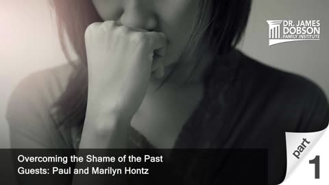 Overcoming the Shame of the Past - Part 1 with Guests Paul and Marilyn Hontz