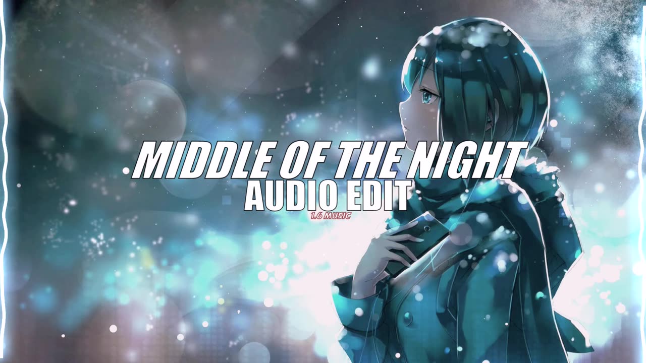Middle Of The night -elley duhe (Edit Audio)