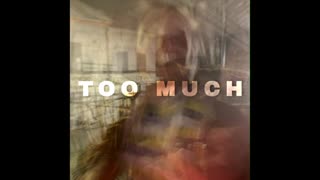 Too Much