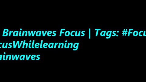 beta_brainwaves_focus_20Hz__Focusing_ _FocusWhilelearning_ _brainwaves_17114943643128047