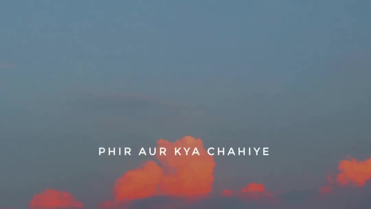 phir aur kya chahiye