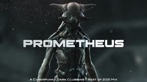 Cyberpunk / Dark Clubbing / Best of 2021 Mix "Prometheus"