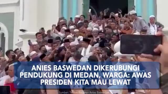 ANIES BASWEDAN DIKERUBUNGIPENDUKUNG DI MEDAN, WARGA: AWASPRESIDEN KITA MAU LEWAT