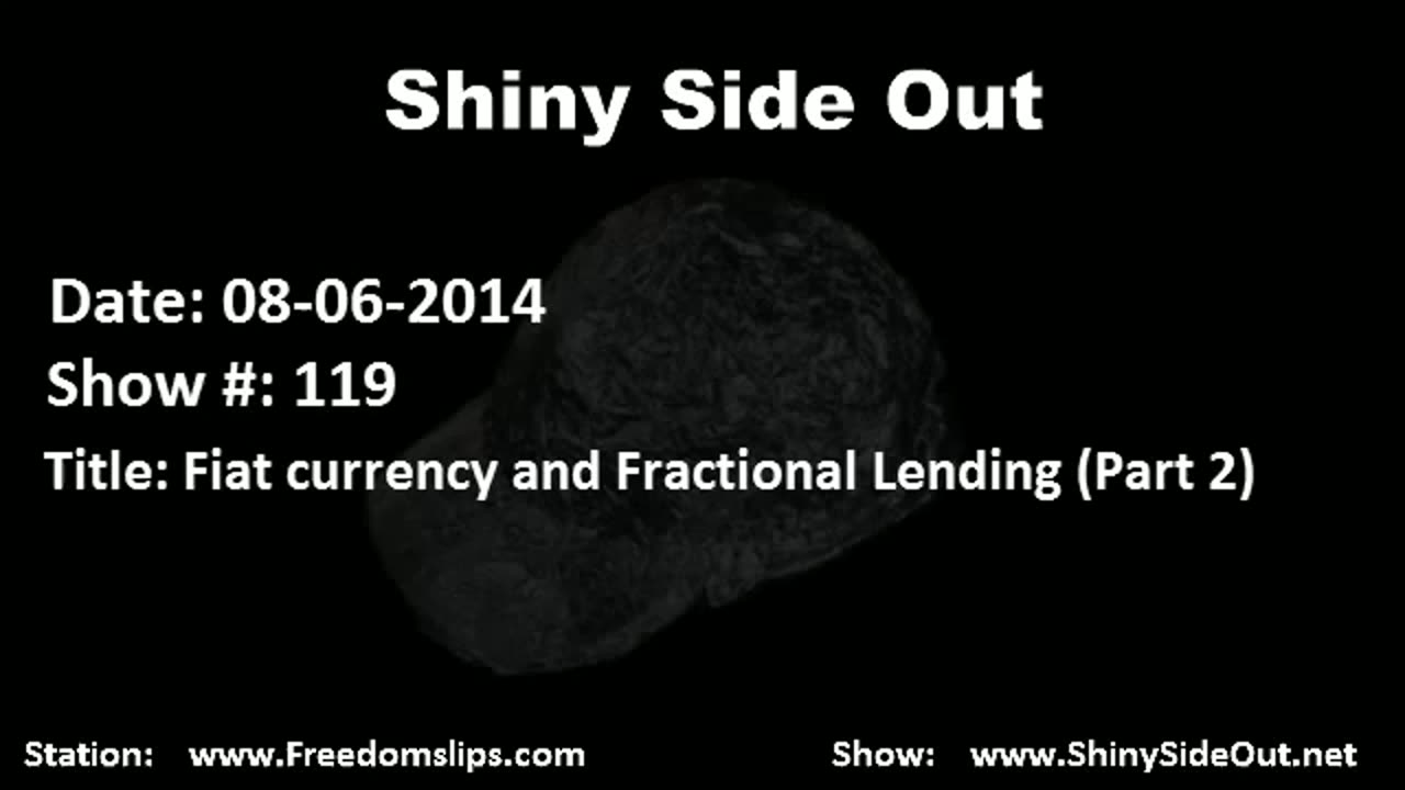 Shiny Side Out - 119 - Fiat currency and fractional reserve lending (Part 2)