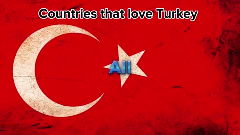 Countries that love Turkey ????