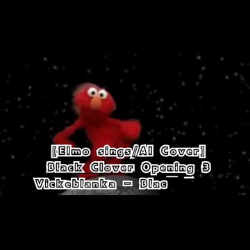[Elmo sings/AI Cover] Black Clover Opening 3 Vickeblanka - Black Rover