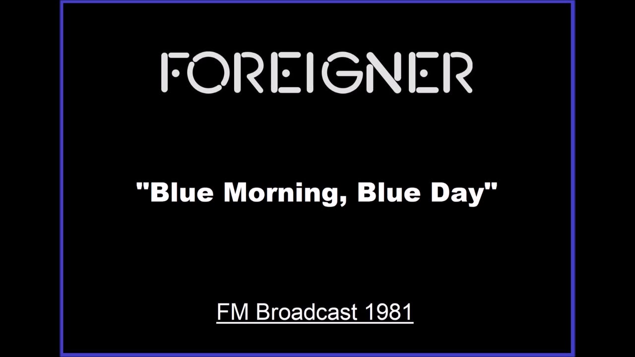 Foreigner - Blue Morning, Blue Day (Live in Dallas, Texas 1981) FM Broadcast