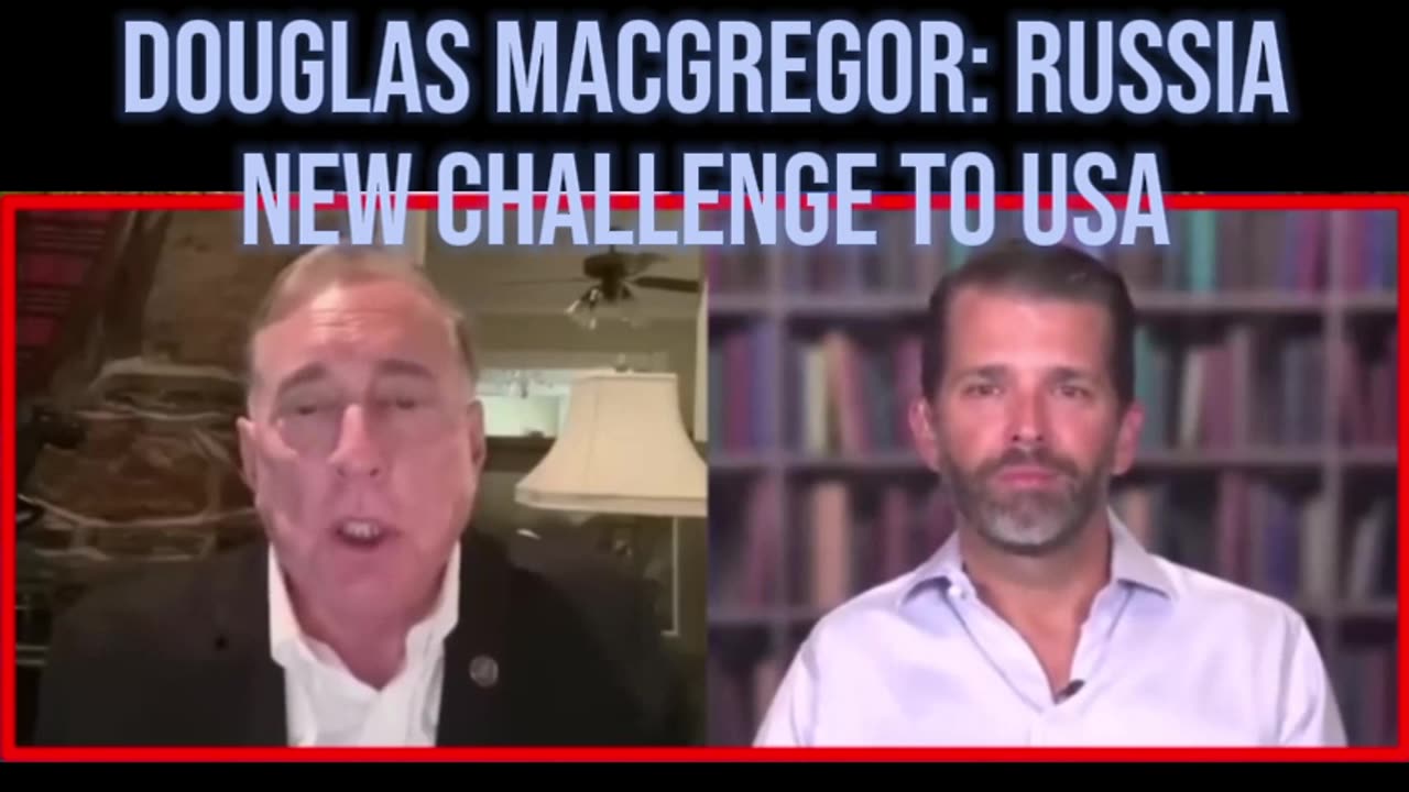 Douglas Macgregor - Donald Trump Jr. | Russia New Challenge to USA