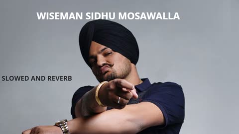 Wiseman Sidhu Moosawalla (Slowed & Reverbed)