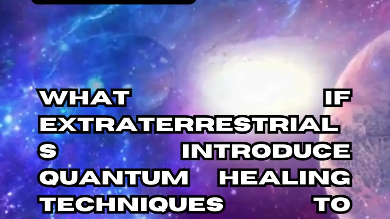 Extraterrestrial-Human Quantum Healing