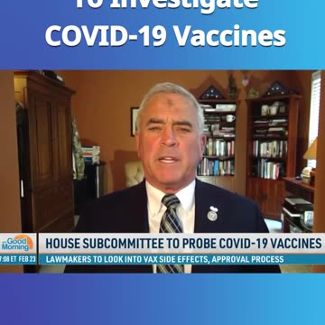 House Subcommittee to Investigate COVID19 Shots!