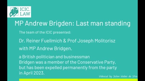 ICIC - Dr. Reiner Fuellmich, MP Andrew Bridgen – Last Man Standing - May 2023