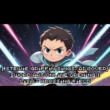 [Stewie Griffin sings/AI Cover] Sword Art Online Opening 1 LiSA - crossing field