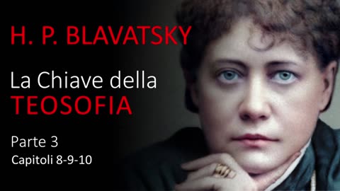 Audiolibro - La Chiave della Teosofia di H.P. Blavatsky - PARTE 3 di 5