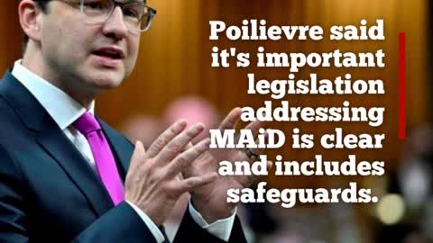 Poilievre decries expanding assistance suicide to minors, mentally ill people