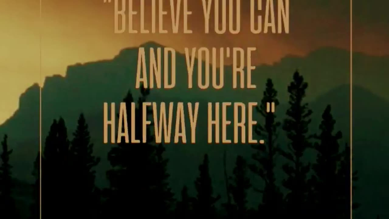 Motivational Words" Believe You Can And You're Halfway Here."