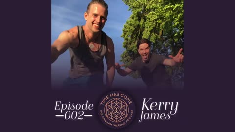 Kerry James - Episode 002 Time Has Come